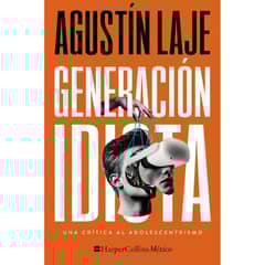HARPERCOLLINS - Generacion Idiota - Autor(a): Agustin Laje