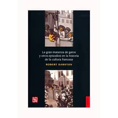 TOP10BOOKS - LIBRO GRAN MATANZA DE GATOS Y OTROS EPISODIOS EN LA HISTORIA DE LA CULTUR / ROB