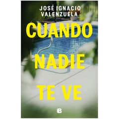 EDICIONES B - Cuando Nadie Te Ve - Autor(a): José Ignacio Valenzuela