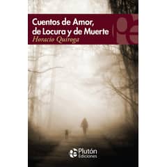 PLUTON EDICIONES - Cuentos de Amor de Locura y de Muerte - Quiroga