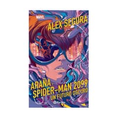 TOP10BOOKS - LIBRO ARAÑA Y SPIDER-MAN 2099. UN FUTURO OSCURO / ALEX SEGURA / PLANETA JUNIOR