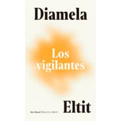 SEIX BARRAL - Los vigilantes - Autor(a): Diamela Eltit