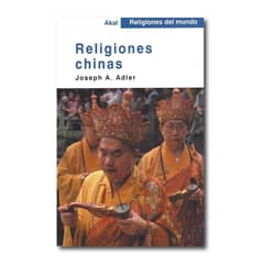 AKAL - Religiones chinas - Joseph A Adler