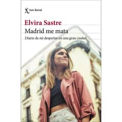 SEIX BARRAL - Libro Madrid Me Mata - Elvira Sastre -