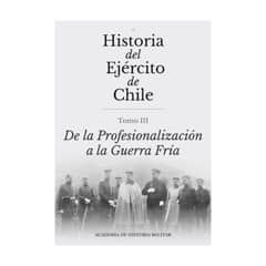 ACADEMIA DE HISTORIA MILITAR - Historia Del Ejercito Tomo III.Profesionalidas A Guerra Fria