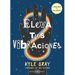 ARKANO - Libro Eleva tus vibraciones - Kyle Gray