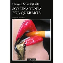 EDITORIAL TUSQUETS - Libro Soy Una Tonta Por Quererte - Camila Sosa