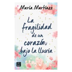 CROSS BOOKS - Libro - La fragilidad de un corazón bajo la lluvia - María Martínez
