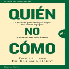 EMPRESA ACTIVA - Quién No Cómo - Dan Sullivan - Benjamin Hardy