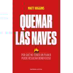 EDICIONES URANO - Quemar Las Naves - Autora Matt  Higgins