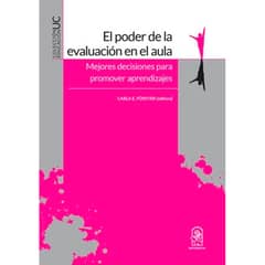 EDICIONES UC - El Poder De La Evaluación En El Aula Mejores Decisiones Para Promover Aprendizajes