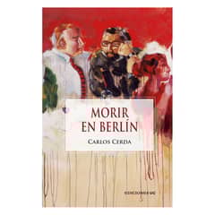 EDICIONES UC - Morir En Berlín - Autor(a): Carlos Cerda