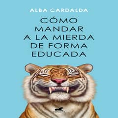 VERGARA - Como Mandar A La Mierda De Forma Educada De Alba Cardalda Editorial