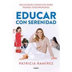 GRIJALBO - Educar Con Serenidad - Patricia Ramírez