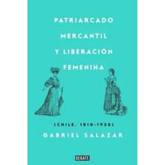 DEBATE - Patriarcado Mercantil Y Liberación Femenina - Gabriel Salazar