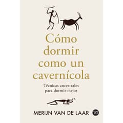VERGARA Y RIBA - Libro CÓMO DORMIR COMO UN CAVERNÍCOLA