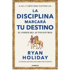 CONECTA - La Disciplina Marcará Tu Destino - Ryan Holiday